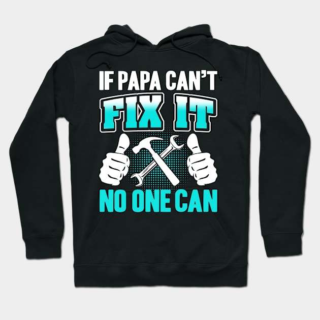 If Papa Can't Fix it No One Can Hoodie by adik